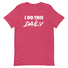 Load image into Gallery viewer, &quot;I Do This Daily&quot; T-Shirt
