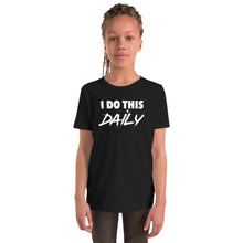 Load image into Gallery viewer, Youth &quot;I Do This Daily&quot; T-Shirt
